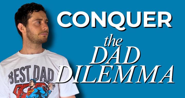 The Dad Dilemma