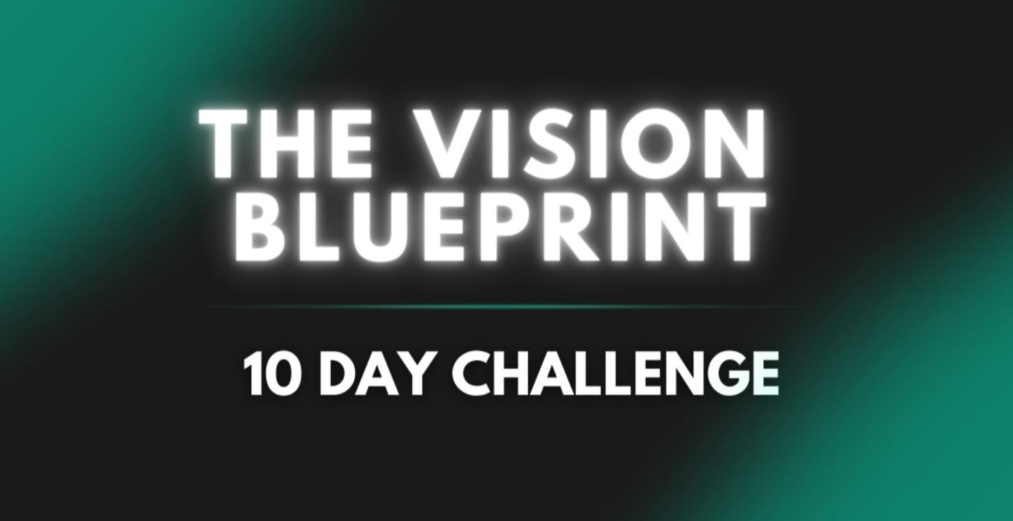 10 Day Vision Blueprint Challenge