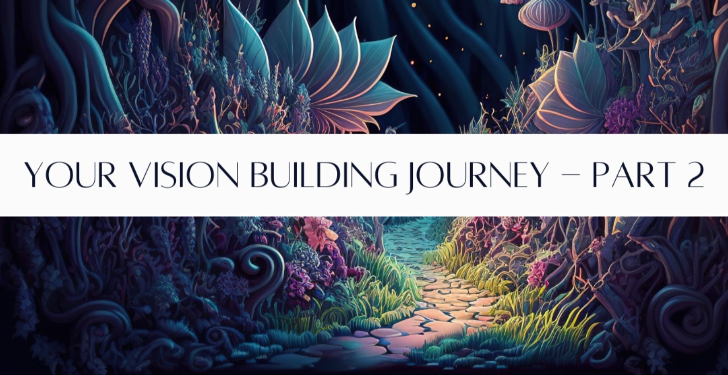 The Vision Building Journey - Part 2