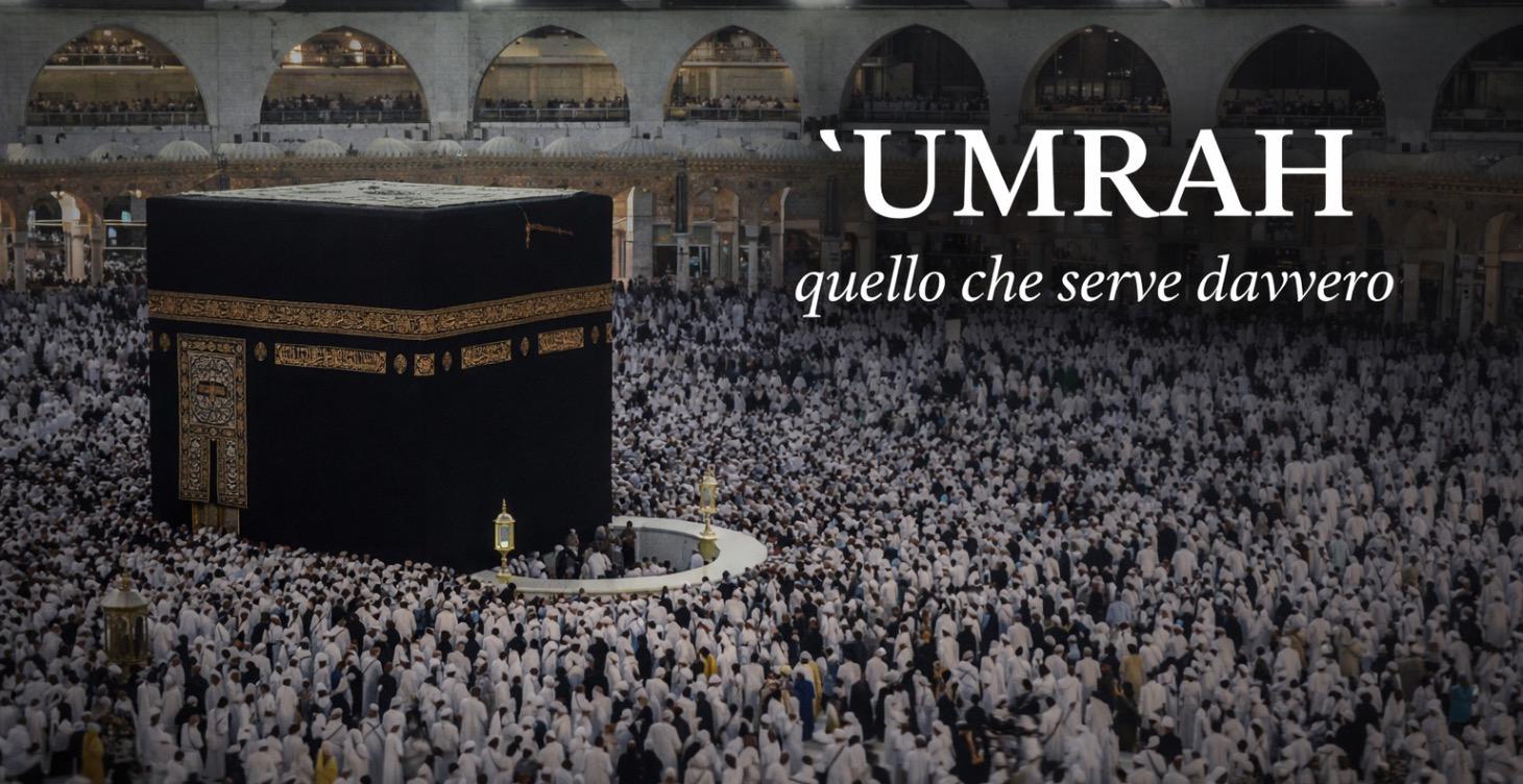 ʿUmrah – quello che serve davvero