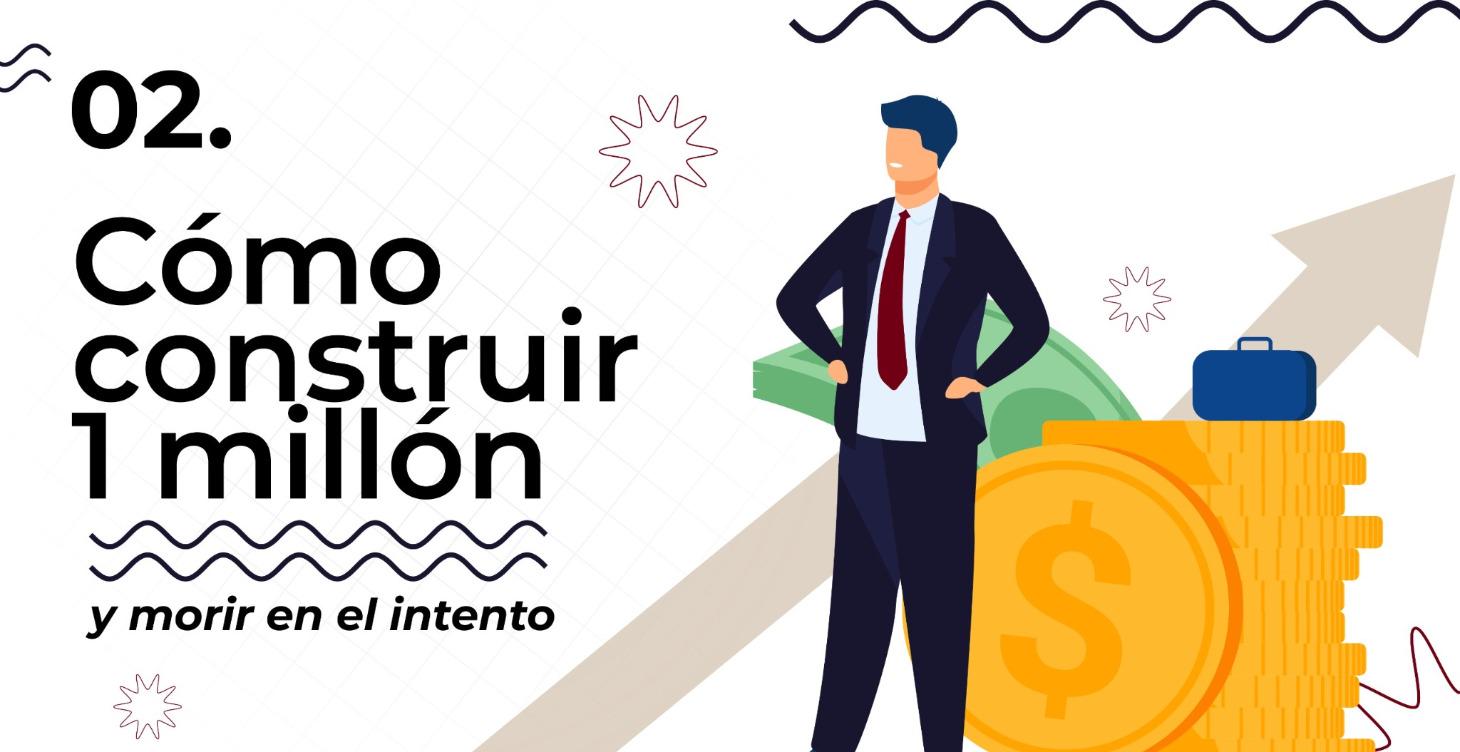 Construir un millon y no morir en el intento.