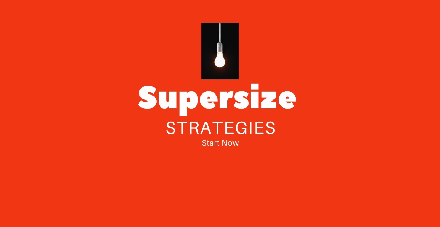 Supersize Strategies
