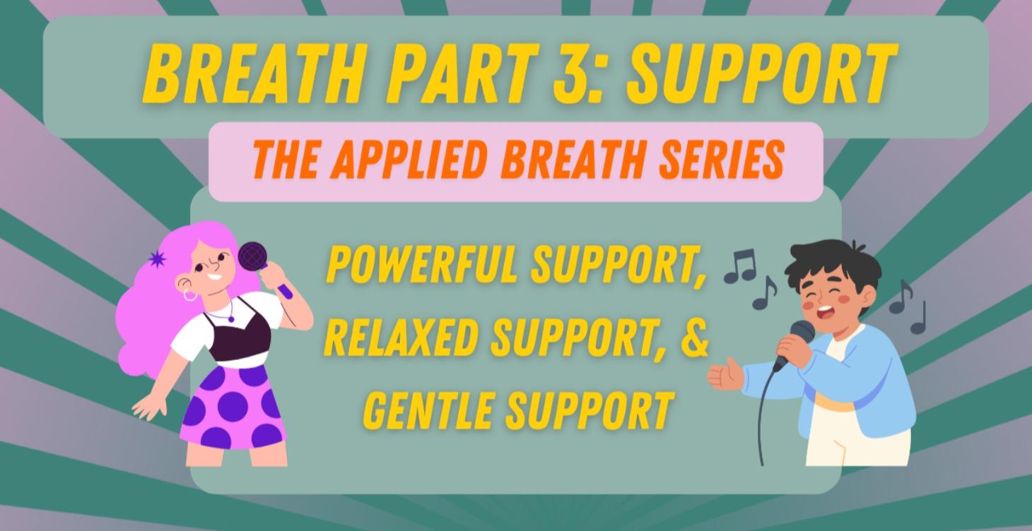 Breath Part 3: Support