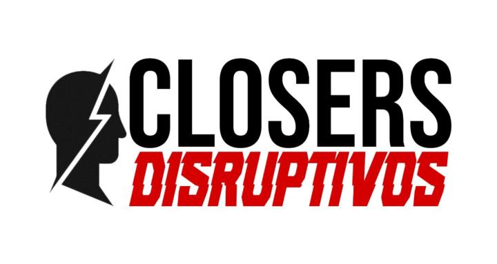 Closers Disruptivos