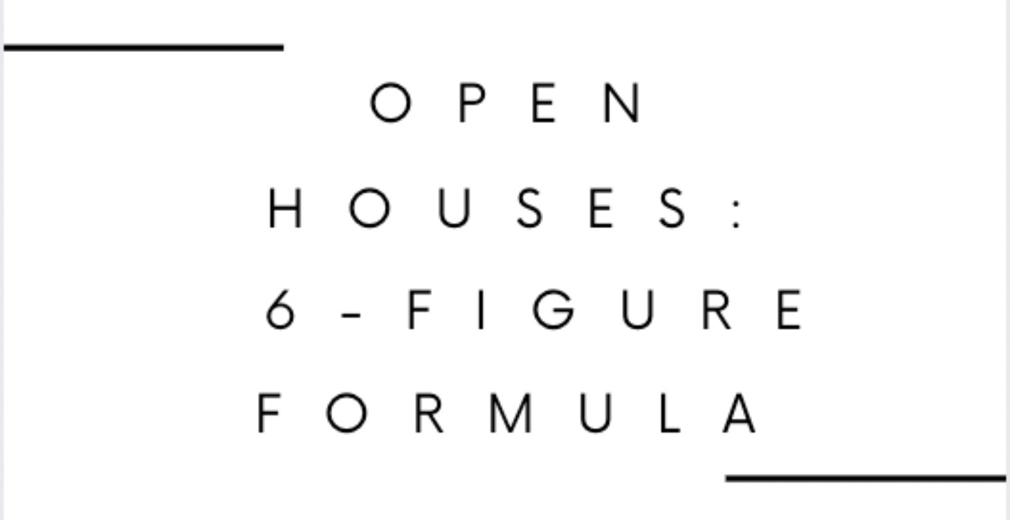 The Art of Open Houses: 6-Figure Formula