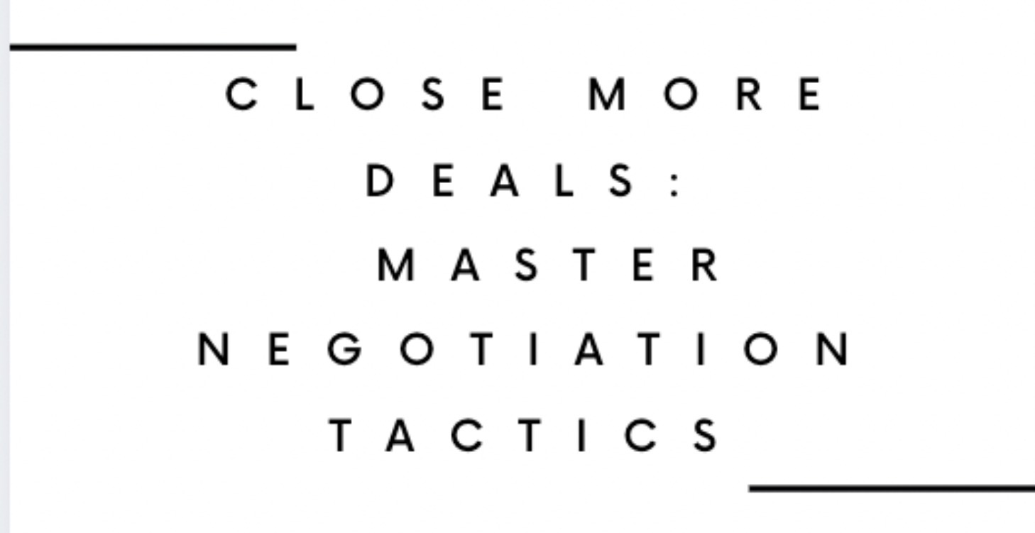 Close More Deals: Master Negotiation Tactics