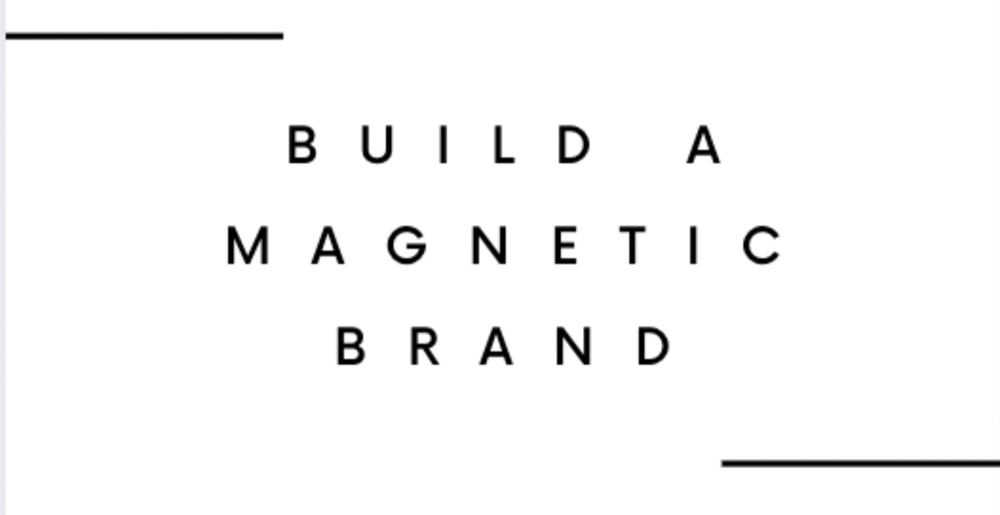 Build a Magnetic Brand