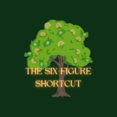The Six-Figure Shortcut