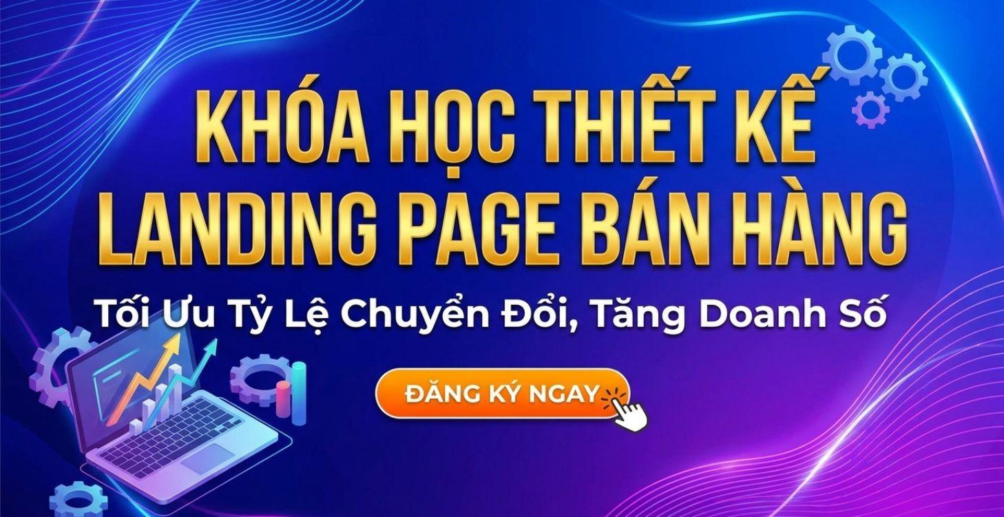 KHÓA HỌC THIẾT KẾ LANDING PAGE BÁN HÀNG
