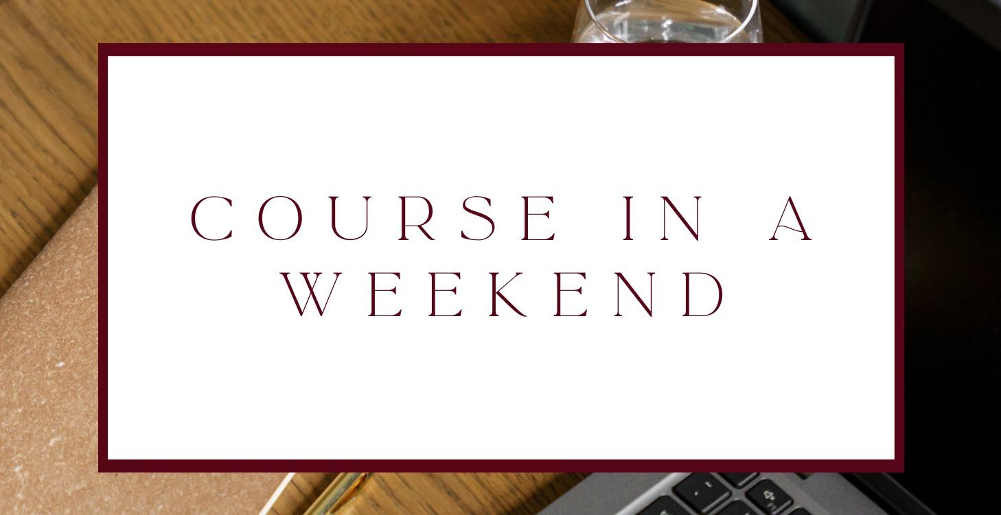Course in a Weekend