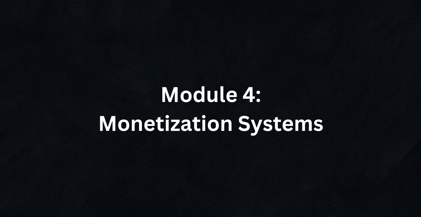 Module 4: Monetization Systems