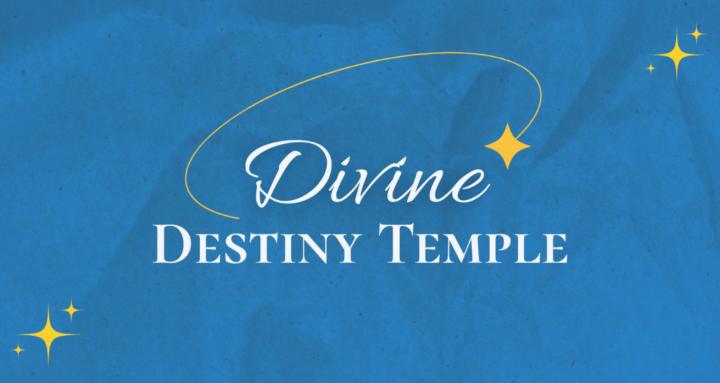 DIVINE DESTINY TEMPLE