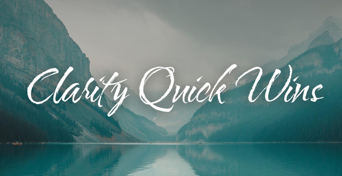 Clarity Quick Wins