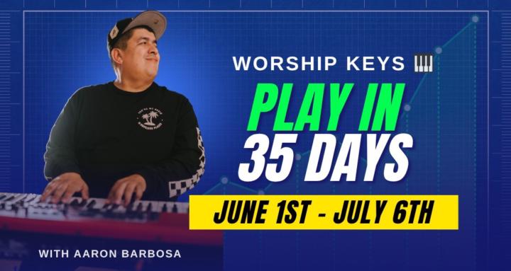 PLAY IN 35 DAYS - WORSHIP KEYS