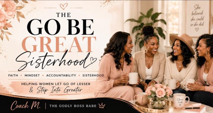 The Go Be Great Sistahood