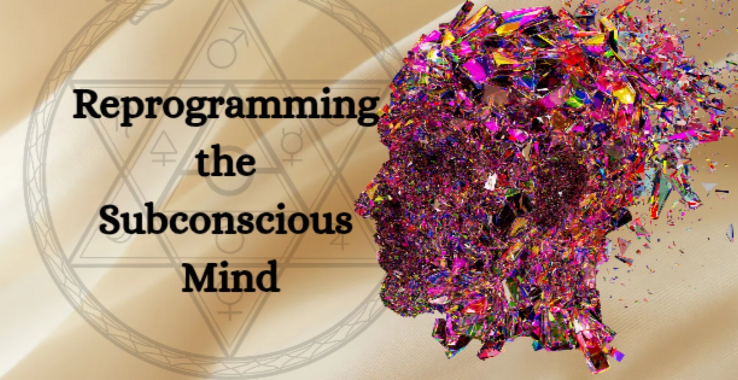 Reprogramming The Subconscious Mind