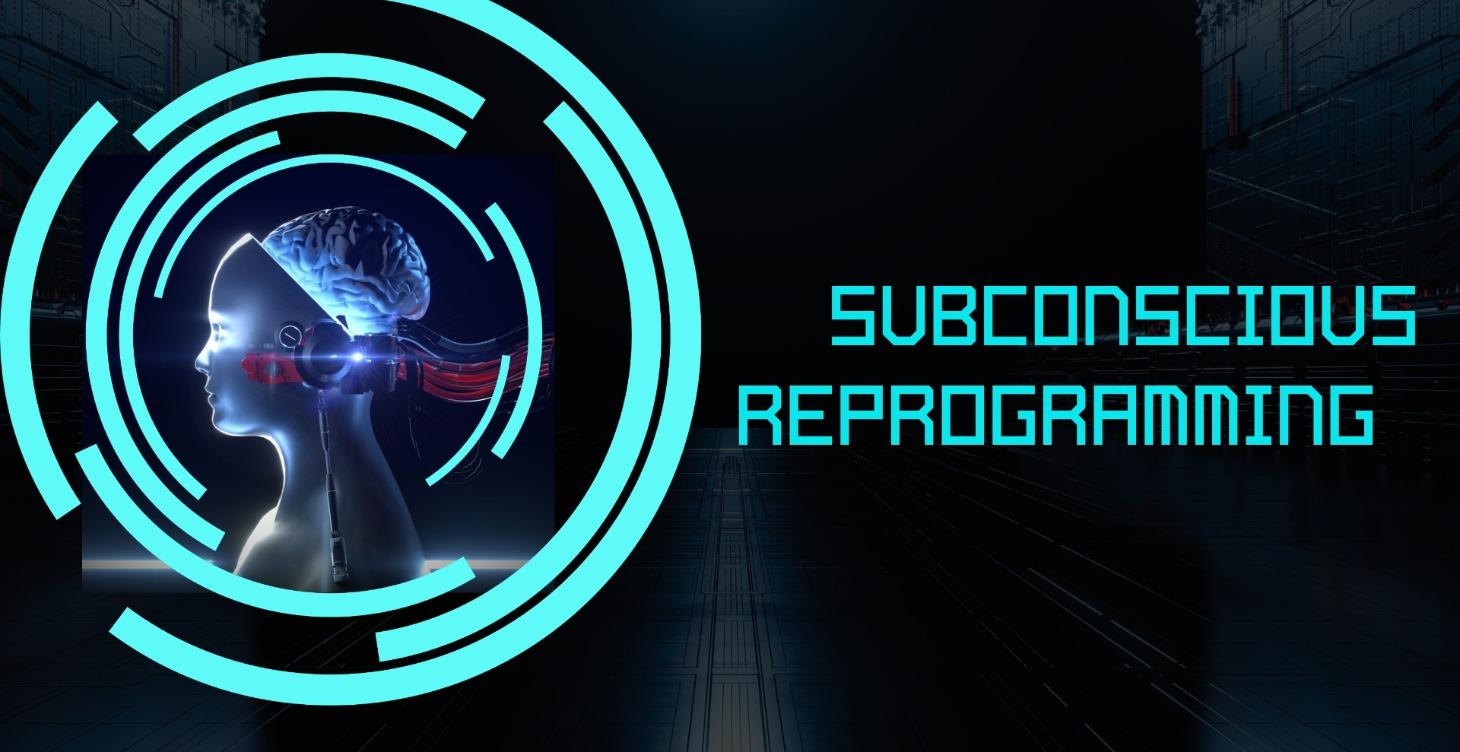 Reprogramming The Subconscious Mind