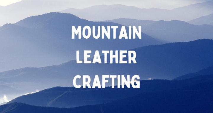Mountain leather crafting