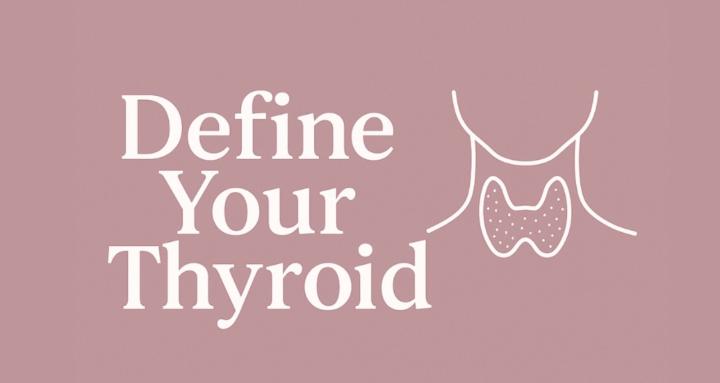 Define your Thyroid