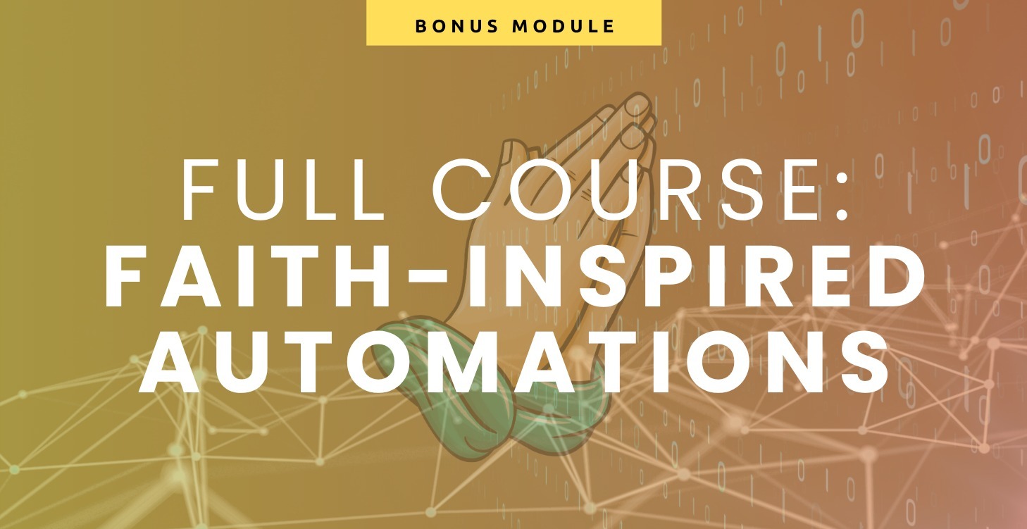 FULL COURSE: Faith-Inspired Automations