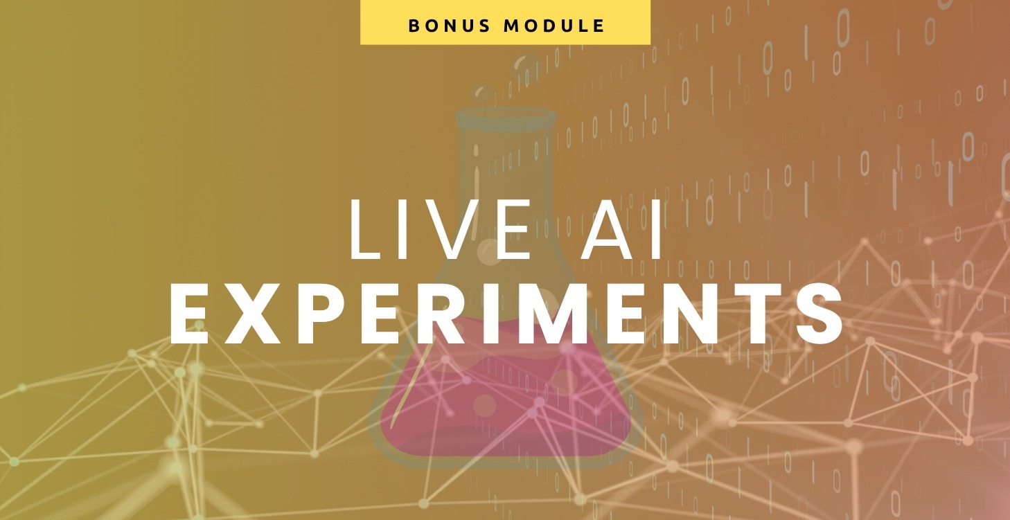BONUS: Live AI Experiments