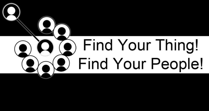Find Your Thing & Your People!