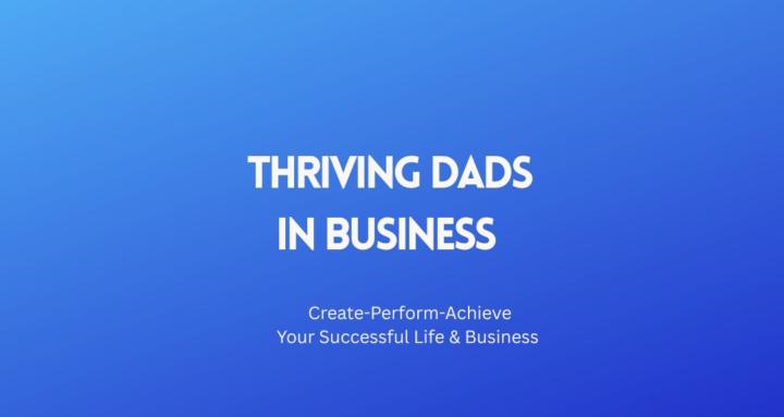 Thriving Dads in Business™