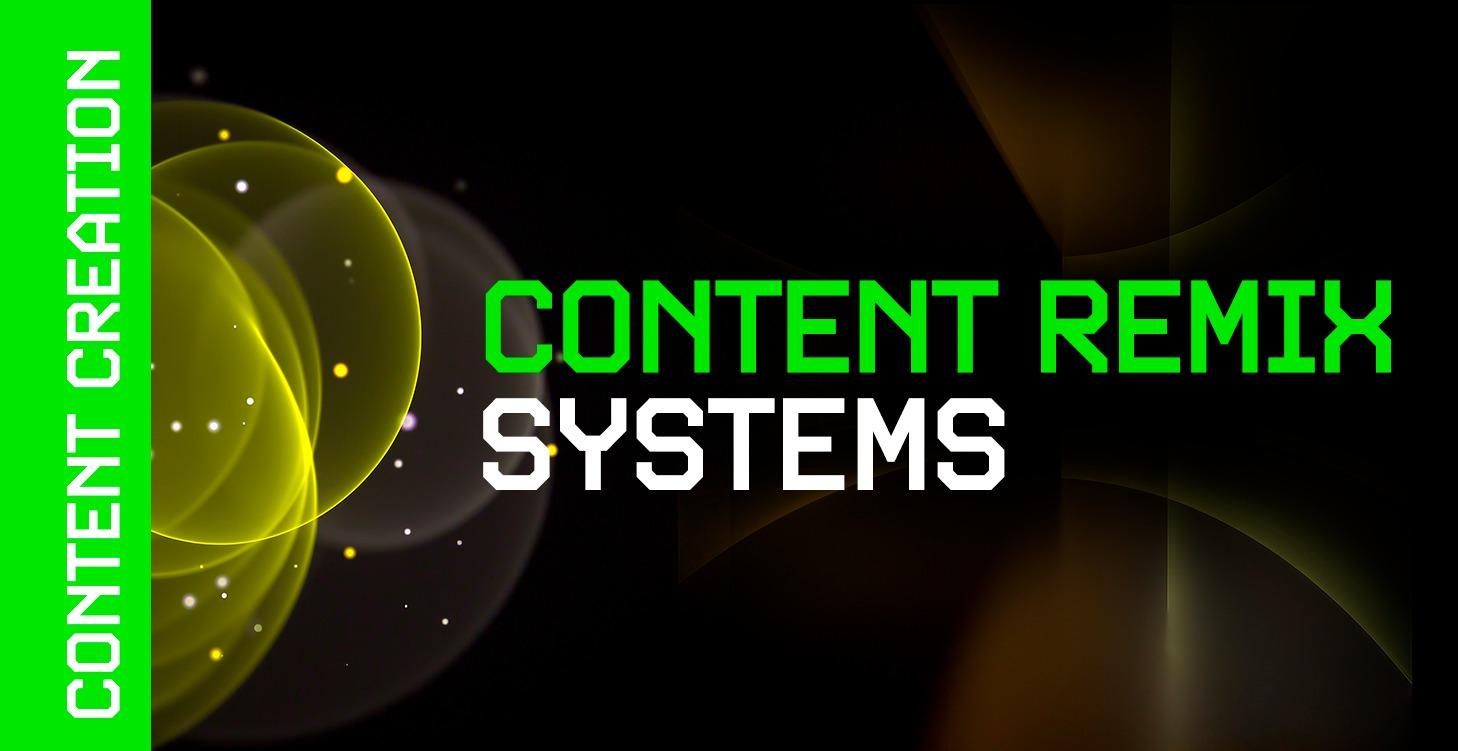 Content Remix Systems