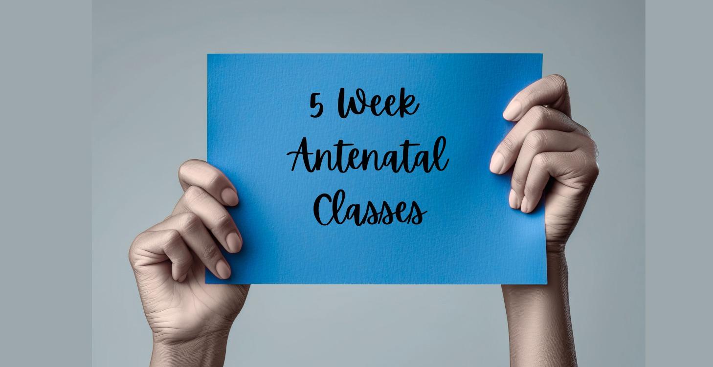 5 Week Antenatal Classes