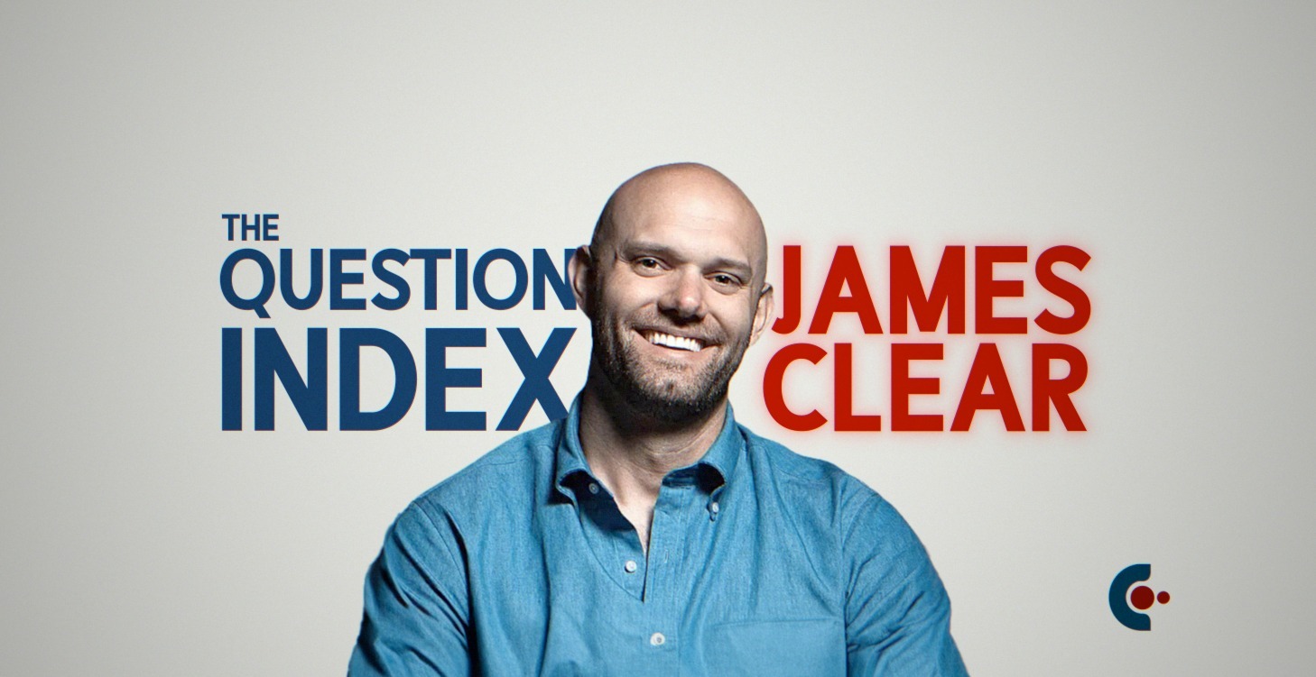 The Question Index: James Clear