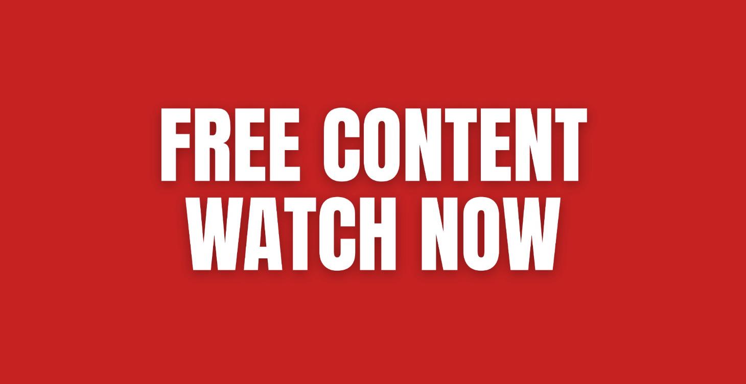 Free Content - Watch Now