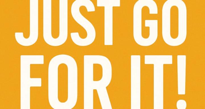 Just Go For It !