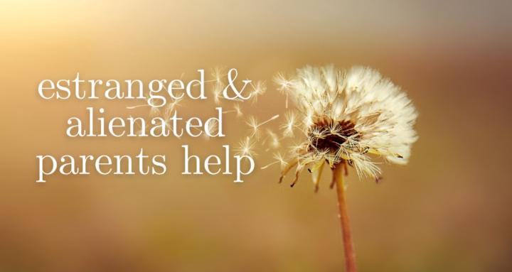 EstrangedAlienatedParentsHelp