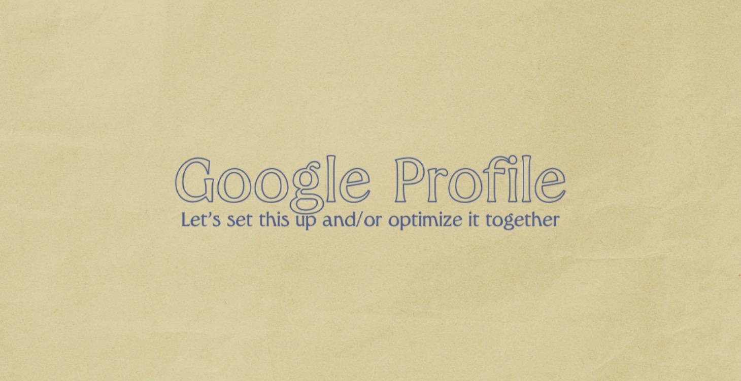 Set up + Optimize your Google Business Profile
