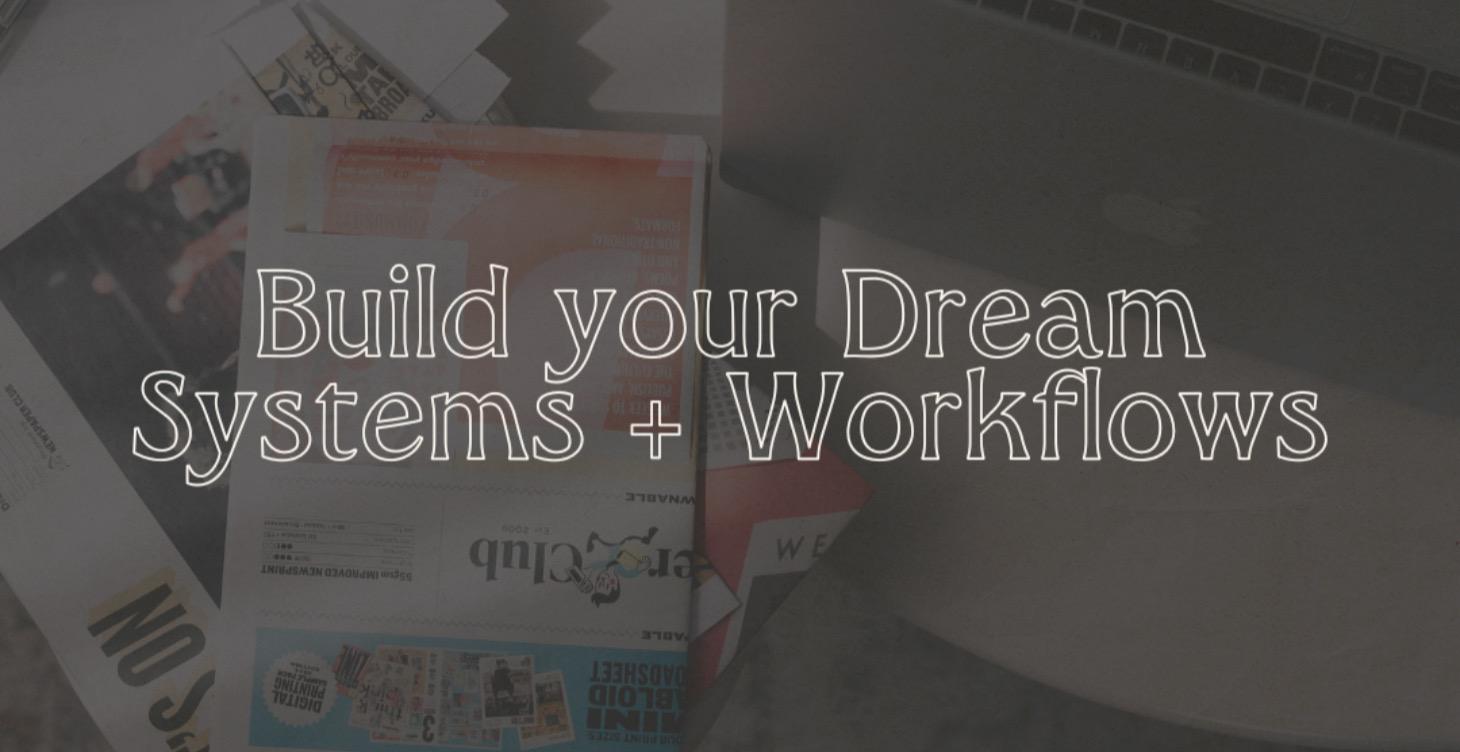 Build your dream systems