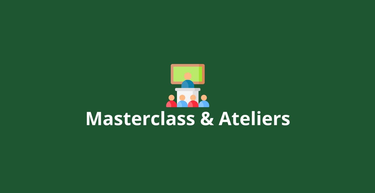 Masterclass & Ateliers