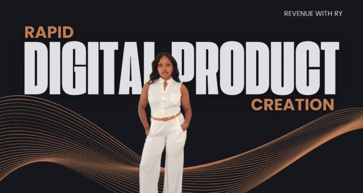 Rapid Digital Product Creation
