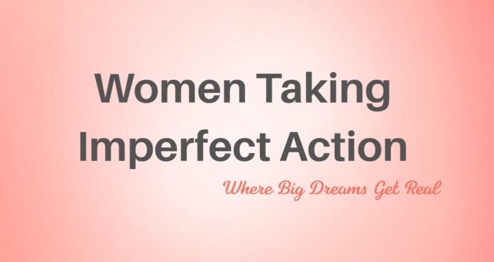Women Taking Imperfect Action