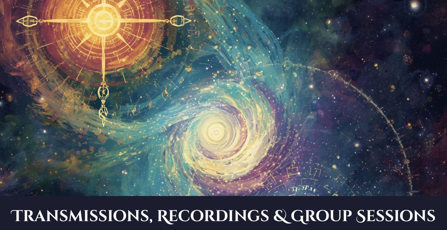 Transmissions, Recordings & Group Sessions
