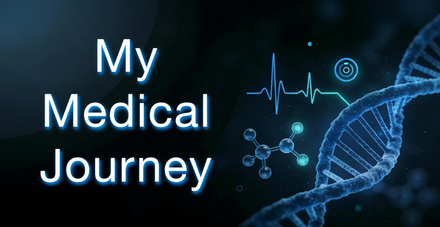 My Medical Journey - 'lived experience'