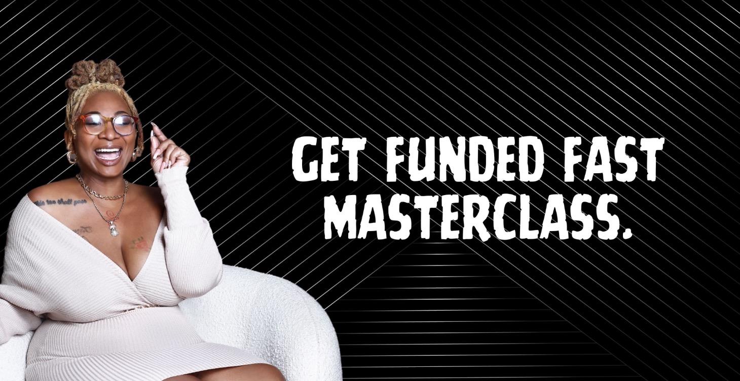 Get Funded Fast Masterclass