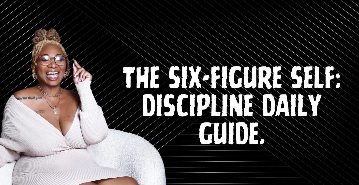 The Six-Figure Self: Discipline Daily Guide