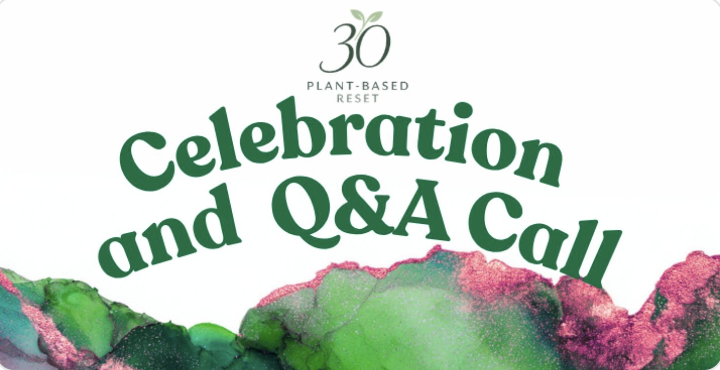 🥬 30 Day Reset: Celebration & Q&A Call Moved to 2pm EST