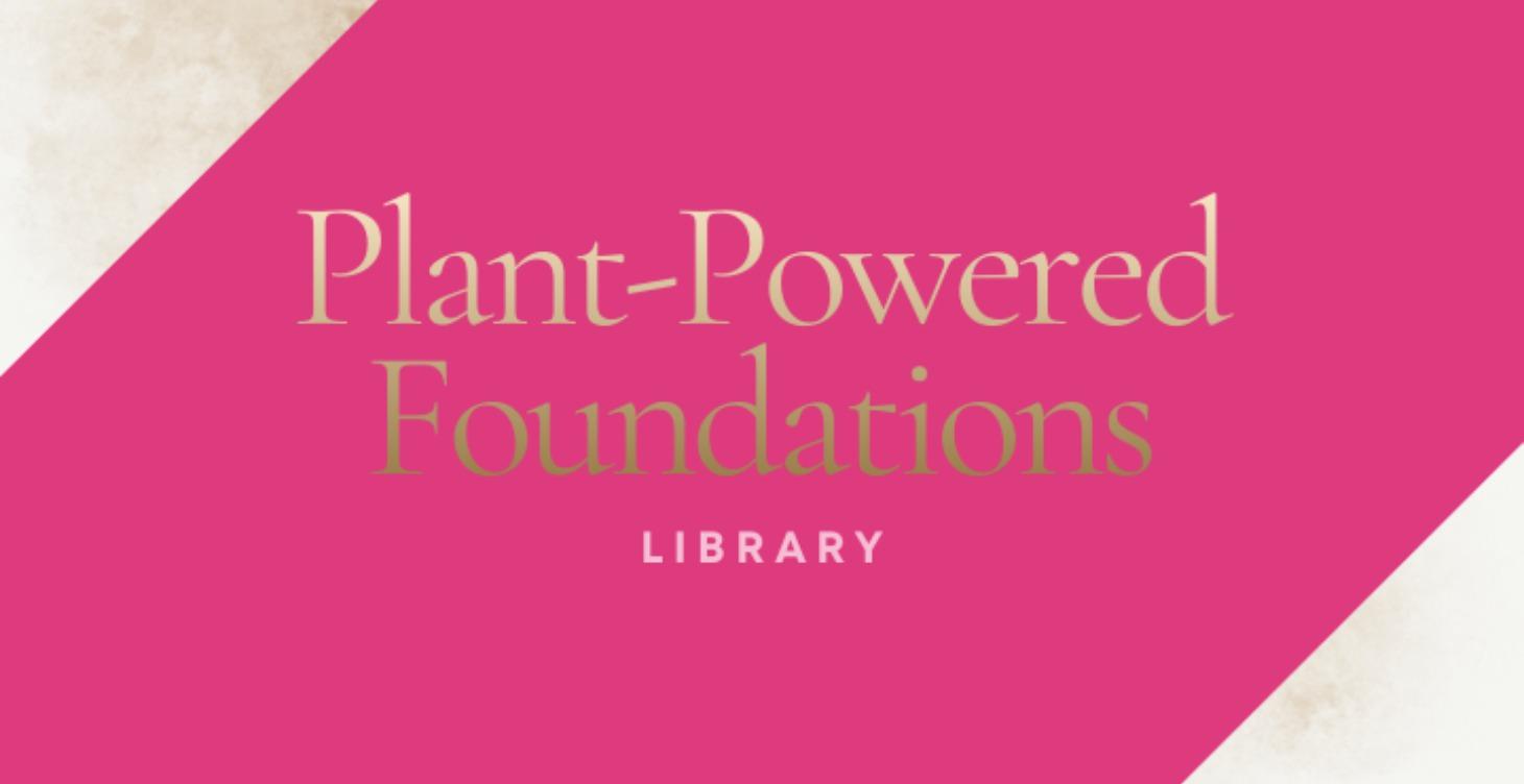 🍎 The Plant-Powered Foundations