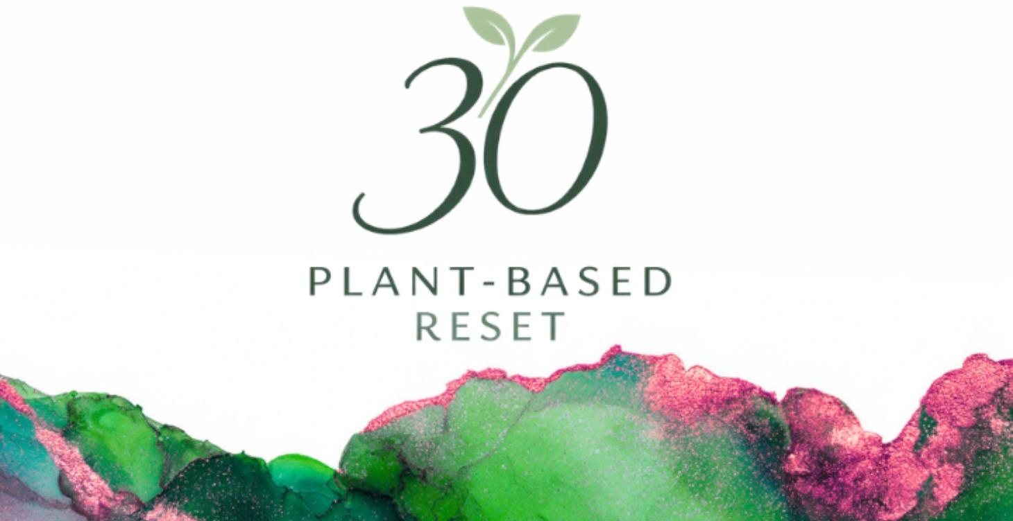 The 30-Day Plant-Based Reset