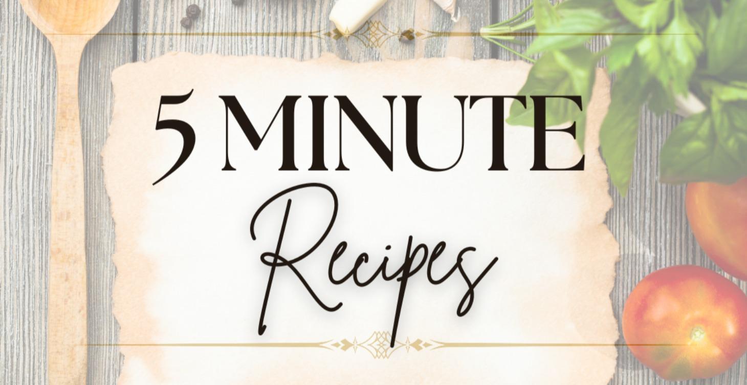 🥬 5-Minute Recipes