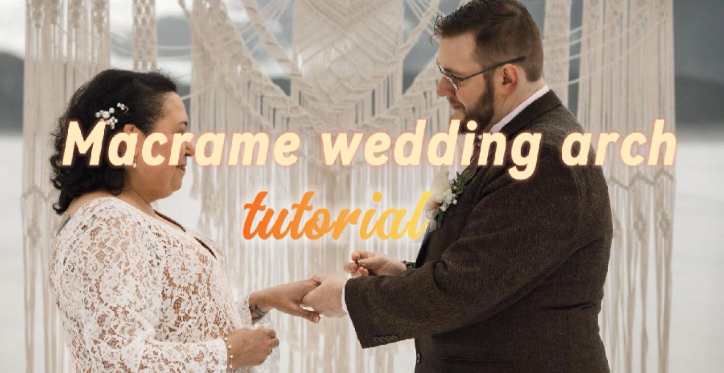 DIY MACRAME WEDDING ARCH - TUTORIAL ARCO DE BODAS