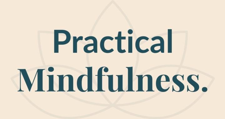 Practical Mindfulness