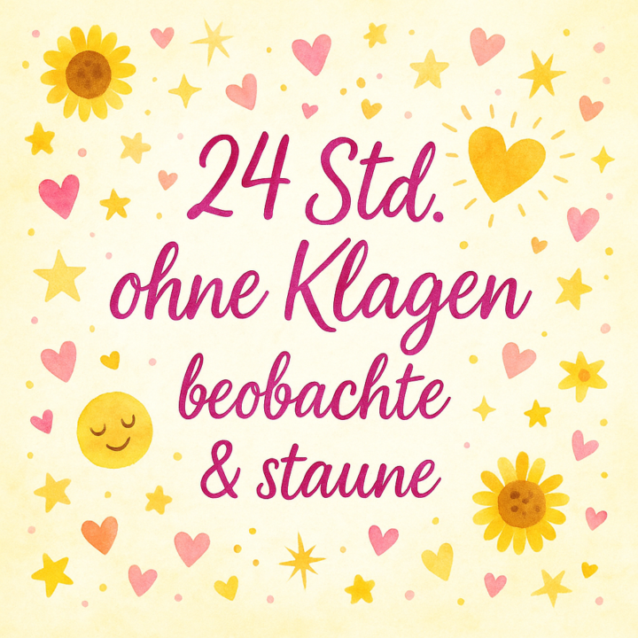🌻 Mini-Challenge – 24 Stunden ohne Klagen