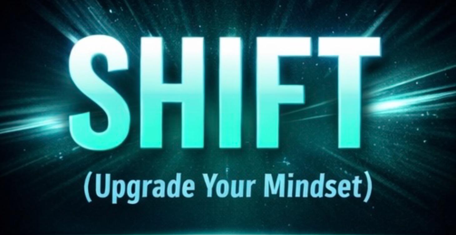 SECTION 3: SHIFT (Fix Your Thinking)